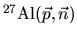 ${}^{27}{\rm Al}(\vec{p},\vec{n})$