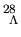 $^{28}_{~\Lambda}$