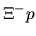 $\Xi^-p$