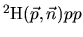 ${}^2{\rm H}(\vec{p},\vec{n})pp$