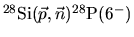 $^{28}{\rm Si}(\vec{p},\vec{n})^{28}{\rm P}(6^{-})$