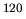 $^{120}$