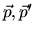 $\vec p, \vec p'$