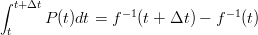 $$\int_{t}^{t+\Delta t}P(t)dt=f^{-1}(t+\Delta t)-f^{-1} (t)$$