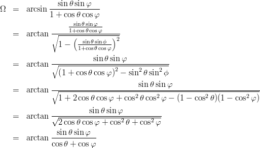 \begin{eqnarray*}
\Omega
&=& \arcsin\frac{\sin\theta\sin\varphi}{1+\cos\theta\cos\varphi}\\
&=& \arctan\frac{\frac{\sin\theta\sin\varphi}{1+\cos\theta\cos\varphi}}{\sqrt{1-\left(\frac{\sin\theta\sin\phi}{1+\cos\theta\cos\varphi}\right)^2}}\\
&=& \arctan\frac{\sin\theta\sin\varphi}{\sqrt{\left(1+\cos\theta\cos\varphi\right)^2-\sin^2\theta\sin^2\phi}}\\
&=& \arctan\frac{\sin\theta\sin\varphi}{\sqrt{1+2\cos\theta\cos\varphi+\cos^2\theta\cos^2\varphi-(1-\cos^2\theta)(1-\cos^2\varphi)}}\\
&=& \arctan\frac{\sin\theta\sin\varphi}{\sqrt{2\cos\theta\cos\varphi+\cos^2\theta+\cos^2\varphi}}\\
&=& \arctan\frac{\sin\theta\sin\varphi}{\cos\theta+\cos\varphi}
\end{eqnarray*}