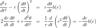 \begin{eqnarray*}
\frac{d^2r}{dt^2}-r\left(\frac{d\theta}{dt}\right)^2 &=& r\frac{d\theta}{dt}b(r) \\
2\frac{dr}{dt}\frac{d\theta}{dt}+r\frac{d^2\theta}{dt^2} &=& \frac{1}{r} \frac{d}{dt}\left(r^2\frac{d\theta}{dt}\right) = -\frac{dr}{dt}b(r) \\
\end{eqnarray*}