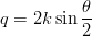 \begin{eqnarray*}
q=2k\sin\frac{\theta}{2}
\end{eqnarray*}