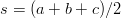 $s = (a+b+c)/2$