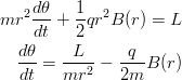 \begin{eqnarray*}
mr^2\frac{d\theta}{dt}+\frac{1}{2}qr^2B(r) = L \\
\frac{d\theta}{dt} = \frac{L}{mr^2}-\frac{q}{2m}B(r)
\end{eqnarray*}