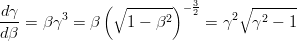 $$\frac{d\gamma}{d\beta} = \beta\gamma^3 = \beta\left(\sqrt{1-\beta^2}\right)^{-\frac{3}{2}} = \gamma^2\sqrt{\gamma^2-1}$$