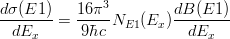 $$\frac{d\sigma(E1)}{dE_x} = \frac{16\pi^3}{9\hbar c}N_{E1}(E_x)\frac{dB(E1)}{dE_x}$$