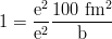 $$ 1 = \frac{\rm e^2}{\rm e^2}\frac{\rm 100~fm^2}{\rm b}$$