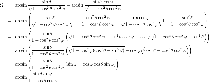 \begin{eqnarray*}
\Omega
&=& \arcsin\frac{\sin\theta}{\sqrt{1-\cos^2\theta\cos^2\varphi}}-\arcsin\frac{\sin\theta\cos\varphi}{\sqrt{1-\cos^2\theta\cos^2\varphi}}\\
&=& \arcsin\left(\frac{\sin\theta}{\sqrt{1-\cos^2\theta\cos^2\varphi}}\sqrt{1-\frac{\sin^2\theta\cos^2\varphi}{1-\cos^2\theta\cos^2\varphi}}-\frac{\sin\theta\cos\varphi}{\sqrt{1-\cos^2\theta\cos^2\varphi}}\sqrt{1-\frac{\sin^2\theta}{1-\cos^2\theta\cos^2\varphi}}\right)\\
&=& \arcsin\left(\frac{\sin\theta}{1-\cos^2\theta\cos^2\varphi}\left(\sqrt{1-\cos^2\theta\cos^2\varphi-\sin^2\theta\cos^2\varphi}-\cos\varphi\sqrt{1-\cos^2\theta\cos^2\varphi-\sin^2\theta}\right)\right)\\
&=& \arcsin\left(\frac{\sin\theta}{1-\cos^2\theta\cos^2\varphi}\left(\sqrt{1-\cos^2\varphi(\cos^2\theta+\sin^2\theta)}-\cos\varphi\sqrt{\cos^2\theta-\cos^2\theta\cos^2\varphi}\right)\right)\\
&=& \arcsin\left(\frac{\sin\theta}{1-\cos^2\theta\cos^2\varphi}\left(\sin\varphi-\cos\varphi\cos\theta\sin\varphi\right)\right)\\
&=& \arcsin\frac{\sin\theta\sin\varphi}{1+\cos\theta\cos\varphi}
\end{eqnarray*}