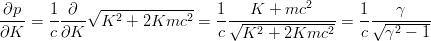 $$\frac{\partial p}{\partial K} = \frac{1}{c}\frac{\partial}{\partial K} \sqrt{K^2+2Kmc^2} = \frac{1}{c}\frac{K+mc^2}{\sqrt{K^2+2Kmc^2}} = \frac{1}{c}\frac{\gamma}{\sqrt{\gamma^2-1}}$$