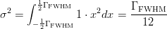 $$\sigma^2=\int_{-\frac{1}{2}\Gamma_{\rm FWHM}}^{\frac{1}{2}\Gamma_{\rm FWHM}} 1 \cdot x^2 dx=\frac{\Gamma_{\rm FWHM}}{12}$$