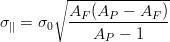 $$\sigma_\parallel = \sigma_0\sqrt{\frac{A_F(A_P-A_F)}{A_P-1}}$$