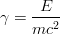 $$\gamma=\frac{E}{mc^2}$$