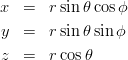 \begin{eqnarray*}
x &=& r\sin\theta\cos\phi \\
y &=& r\sin\theta\sin\phi \\
z &=& r\cos\theta
\end{eqnarray*}