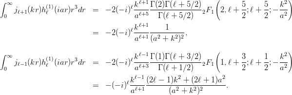 \begin{eqnarray*}
\int_{0}^{\infty} j_{\ell+1}(kr)h_\ell^{(1)}(iar)r^3dr
&=& -2(-i)^\ell \frac{k^{\ell+1}}{a^{\ell+5}} \frac{\Gamma (2)\Gamma (\ell+5/2)}{\Gamma (\ell+5/2)} {}_2F_1\left(2,\ell+\frac{5}{2}; \ell+\frac{5}{2}; -\frac{k^2}{a^2} \right) \\
&=& -2(-i)^\ell \frac{k^{\ell+1}}{a^{\ell+1}} \frac{1}{(a^2+k^2)^2}, \\[2.0ex]
\int_{0}^{\infty} j_{\ell-1}(kr)h_\ell^{(1)}(iar)r^3dr
&=& -2(-i)^\ell \frac{k^{\ell-1}}{a^{\ell+3}} \frac{\Gamma (1)\Gamma (\ell+3/2)}{\Gamma (\ell+1/2)} {}_2F_1\left(1,\ell+\frac{3}{2}; \ell+\frac{1}{2}; -\frac{k^2}{a^2} \right) \\
&=& -(-i)^\ell \frac{k^{\ell-1}}{a^{\ell+1}} \frac{(2\ell-1)k^2+(2\ell+1)a^2}{(a^2+k^2)^2}.
\end{eqnarray*}