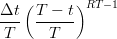 $$ \frac{\Delta t}{T} \left(\frac{T-t}{T}\right)^{RT-1}$$