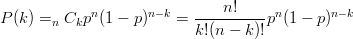 $$P(k) = _nC_k p^n (1-p)^{n-k} = \frac{n!}{k!(n-k)!} p^n (1-p)^{n-k} $$