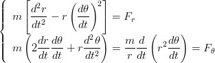 \newcommand{\dfrac}{\displaystyle\frac}
\begin{eqnarray*}
\left\{
\begin{array}{lll}
m \left[\dfrac{d^2r}{dt^2}-r\left(\dfrac{d\theta}{dt}\right)^2\right] = F_r \\
m \left(2\dfrac{dr}{dt}\dfrac{d\theta}{dt}+r\dfrac{d^2\theta}{dt^2}\right) = \dfrac{m}{r} \dfrac{d}{dt}\left(r^2\frac{d\theta}{dt}\right) = F_\theta \\
\end{array}
\right.
\end{eqnarray*}