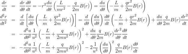 \begin{eqnarray*}
\frac{dr}{dt} &=& \frac{dr}{d\theta}\frac{d\theta}{dt} = -r^2\frac{du}{d\theta} \left( \frac{L}{mr^2}-\frac{q}{2m}B(r)\right)= \frac{du}{d\theta} \left( -\frac{L}{m}+\frac{qr^2}{2m}B(r)\right) \\
\frac{d^2r}{dt^2} &=& \frac{d}{dt} \left[\frac{du}{d\theta} \left( -\frac{L}{m}+\frac{qr^2}{2m}B(r)\right)\right]= \frac{d}{d\theta}\left(\frac{du}{d\theta}\right)\frac{d\theta}{dt}\left(-\frac{L}{m}+\frac{qr^2}{2m}B(r)\right)+\frac{du}{d\theta}\frac{q}{2m}B(r)\frac{dr^2}{dt}\\
&=& -\frac{d^2u}{d\theta^2}\frac{1}{u^2}\left(-\frac{L}{m}+\frac{q}{2mu^2}B(r)\right)^2+\frac{du}{d\theta}\frac{q}{2m}B(r)\frac{dr^2}{d\theta}\frac{d\theta}{dt}\\
&=& -\frac{d^2u}{d\theta^2}\frac{1}{u^2}\left(-\frac{L}{m}+\frac{q}{2mu^2}B(r)\right)^2-2\frac{1}{u^3}\left(\frac{du}{d\theta}\right)^2\frac{q}{2m}B(r)\frac{d\theta}{dt}\\
\end{eqnarray*}