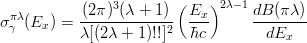 $$\sigma^{\pi\lambda}_\gamma(E_x) = \frac{(2\pi)^3(\lambda+1)}{\lambda[(2\lambda+1)!!]^2}\left(\frac{E_x}{\hbar c}\right)^{2\lambda-1}\frac{dB(\pi\lambda)}{dE_x}$$