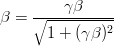 $$\beta= \frac{\gamma\beta}{\sqrt{1+(\gamma\beta)^2}}$$