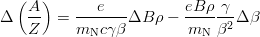 $$\Delta \left(\frac{A}{Z}\right) = \frac{e}{m_{\rm N}c\gamma\beta}\Delta B\rho - \frac{eB\rho}{m_{\rm N}}\frac{\gamma}{\beta^2}\Delta\beta$$