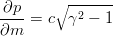 $$\frac{\partial p}{\partial m} = c\sqrt{\gamma^2-1}$$