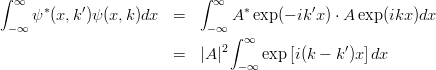 \begin{eqnarray*}
\int_{-\infty}^\infty \psi^*(x,k')\psi(x,k) dx
&=&\int_{-\infty}^\infty A^*\exp(-ik'x)\cdot A\exp(ikx) dx \\
&=&|A|^2\int_{-\infty}^\infty \exp\left[i(k-k')x\right] dx
\end{eqnarray*}