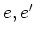 $e,e^{\prime}$