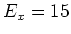 $E_x=15$