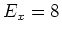 $E_x=8$
